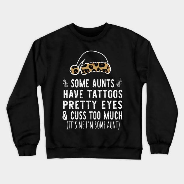 Christmas Some Aunts Have Tattoos - Leopard Christmas Aunties Hat - Funny Aunts Tattoos Gift Lover Crewneck Sweatshirt by WassilArt